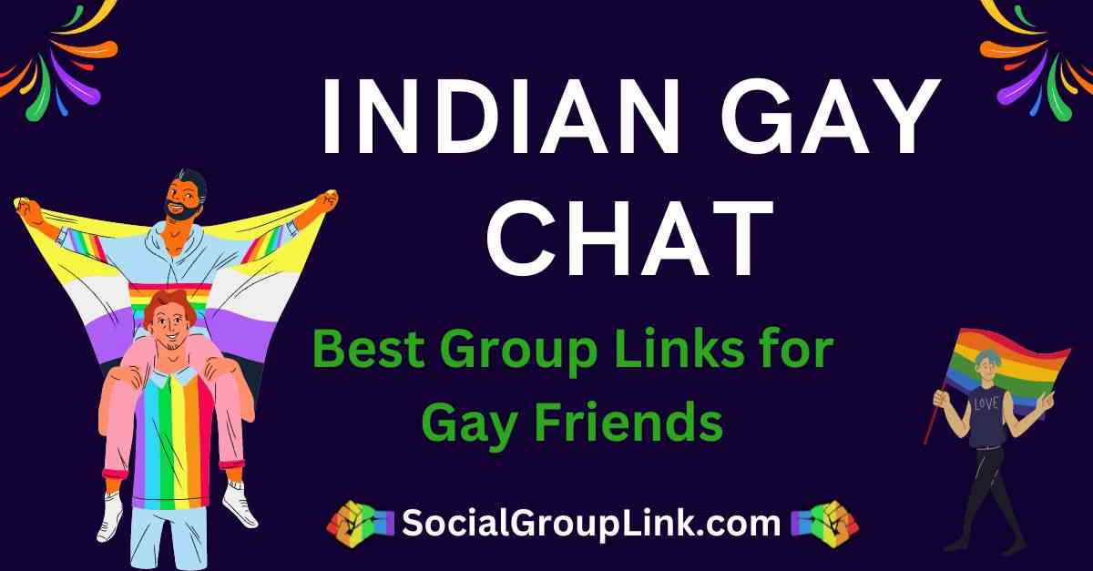Indian Gay Chat Groups 2023 Best Collection 